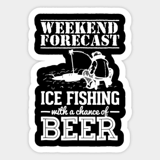 Weekend Forecast Ice Fishing With A Chance Of Beer Sticker